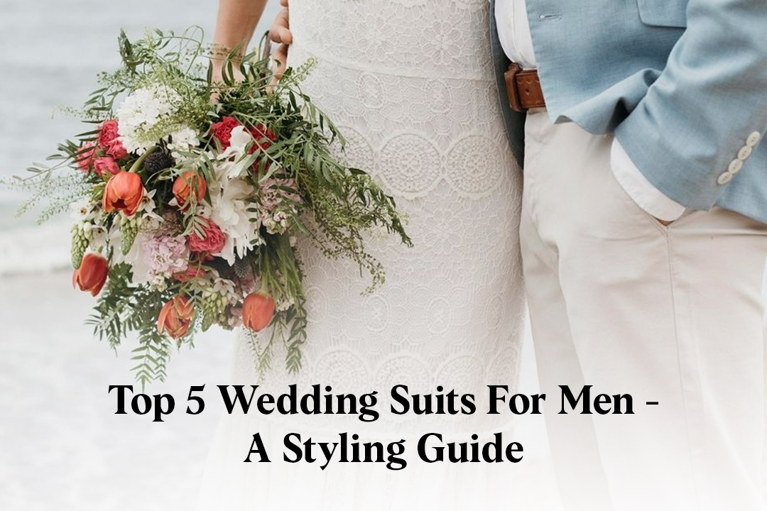 Top 5 Best Men’s Suits for a Wedding – A Styling Guide